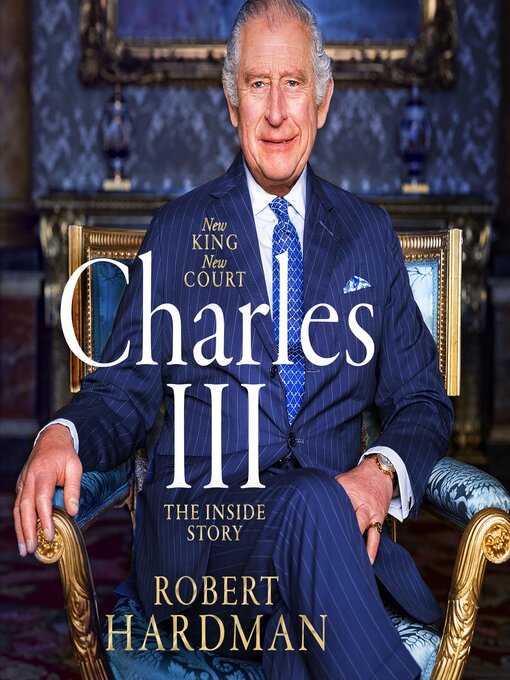 Title details for Charles III by Robert Hardman - Wait list